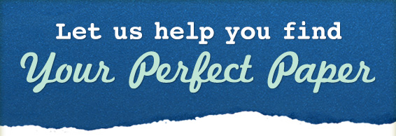 Let us help you find your perfect paper